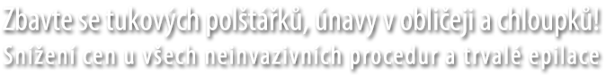 Zbavte se tukových polšták, únavy v oblieji a chloupk!